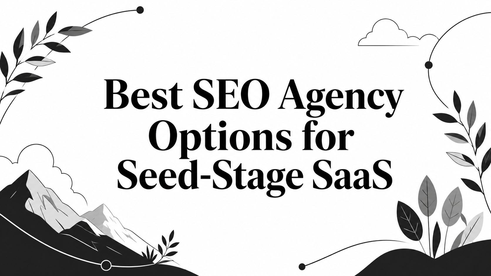 Choosing the Best SEO Agency Model for a Bootstrapped B2B SaaS Team
